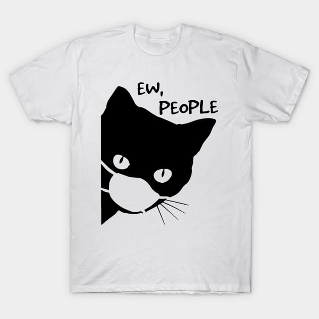 Ew People Cat Wearing A Face Mask T-Shirt by wonderws